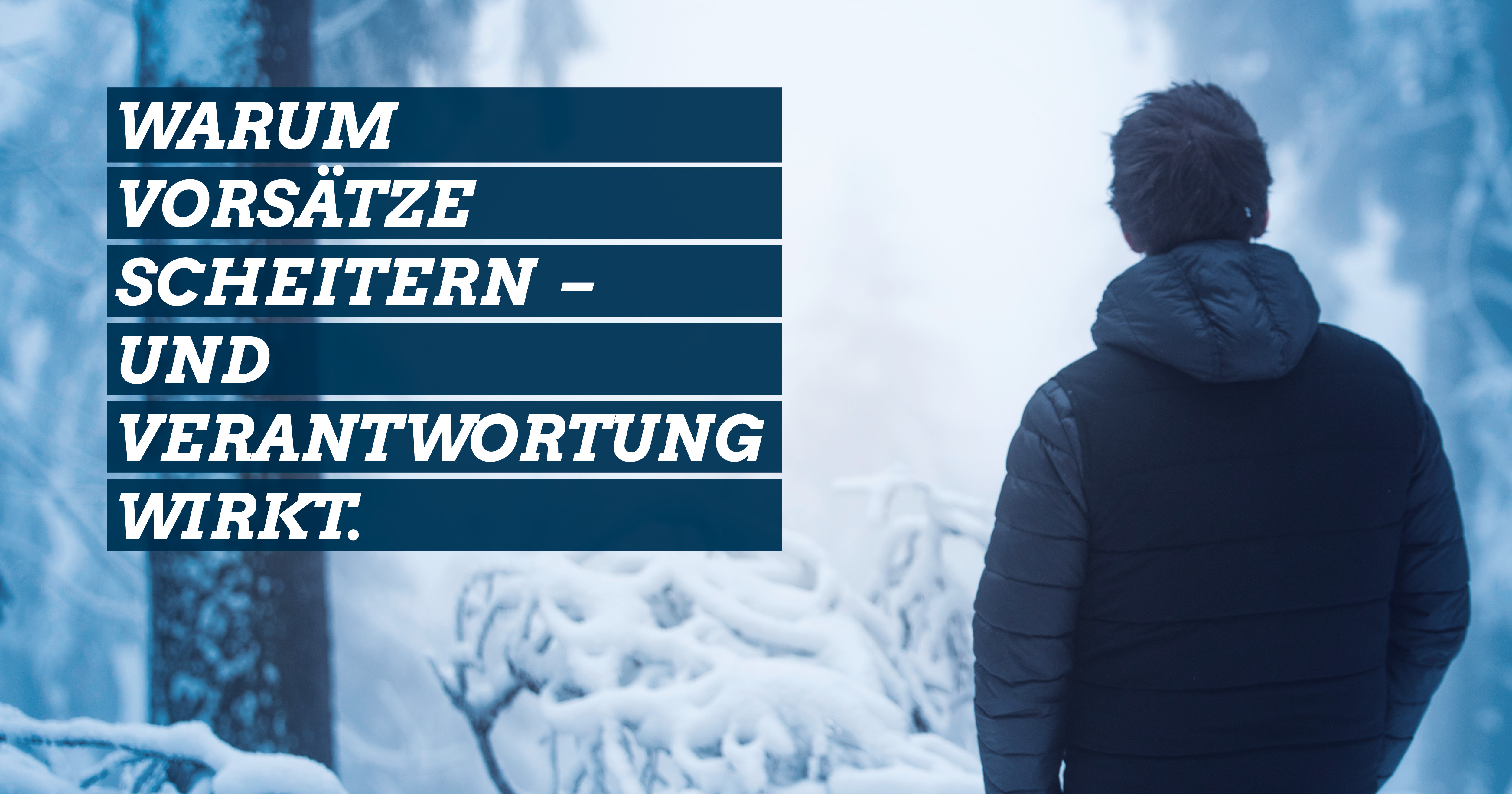 260104_Kachel_Vorsätze_scheitern_WEB_FB_Linkedin_blau_fin Warum Vorsätze scheitern und Verantwortung wirkt. Coaching Oberursel